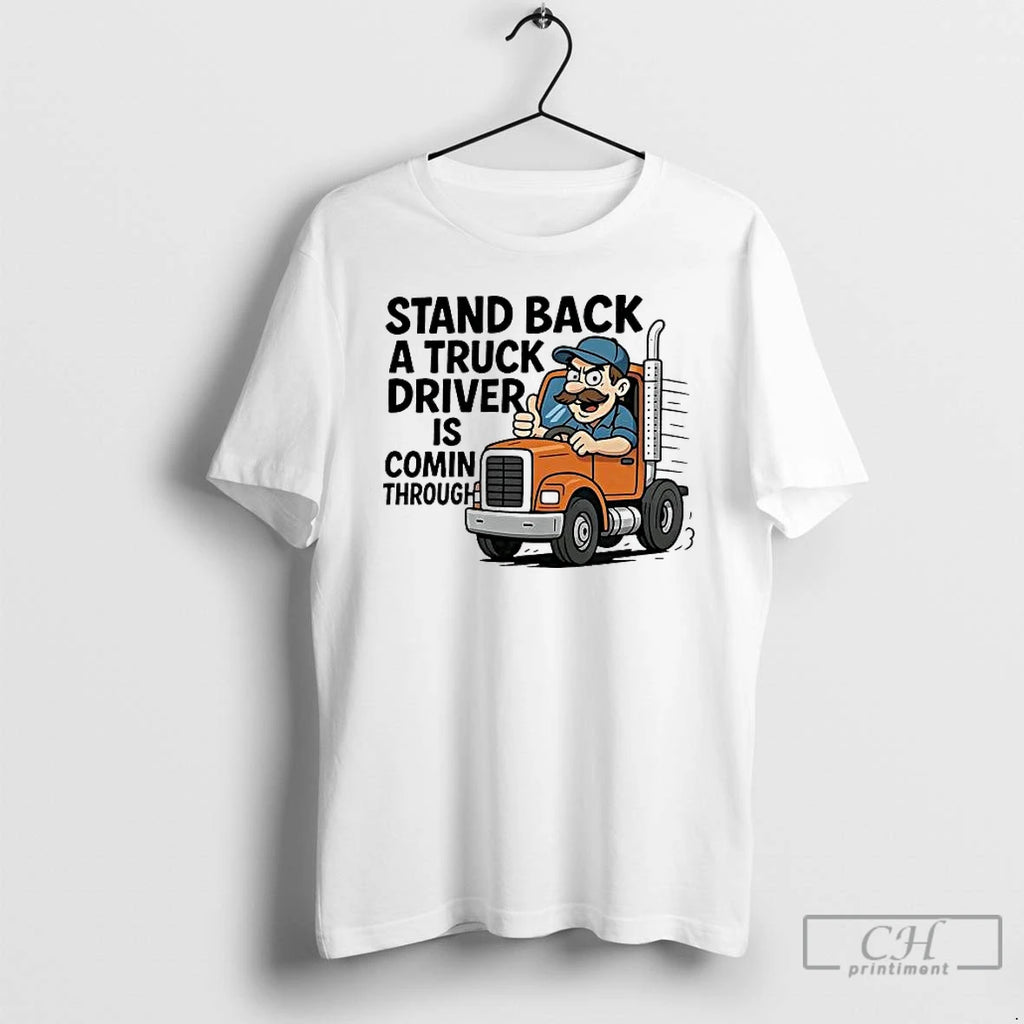 Classic Stand Back A Truck Driver Is Coming Through