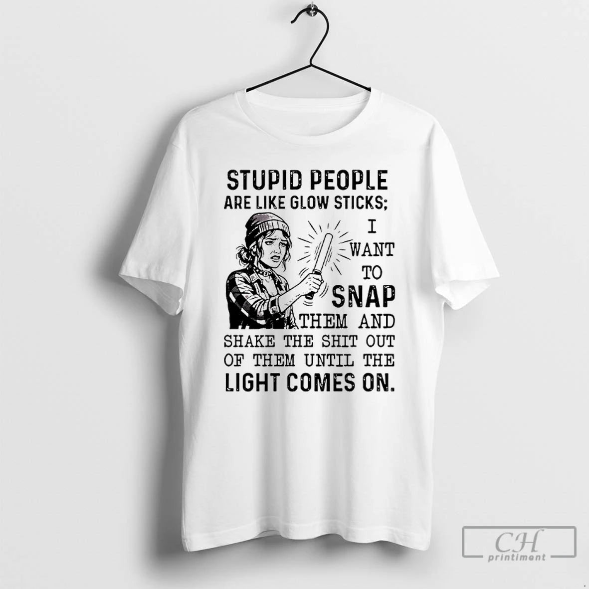 Classic Stupid People Are Like Glow Sticks I Want To Snap