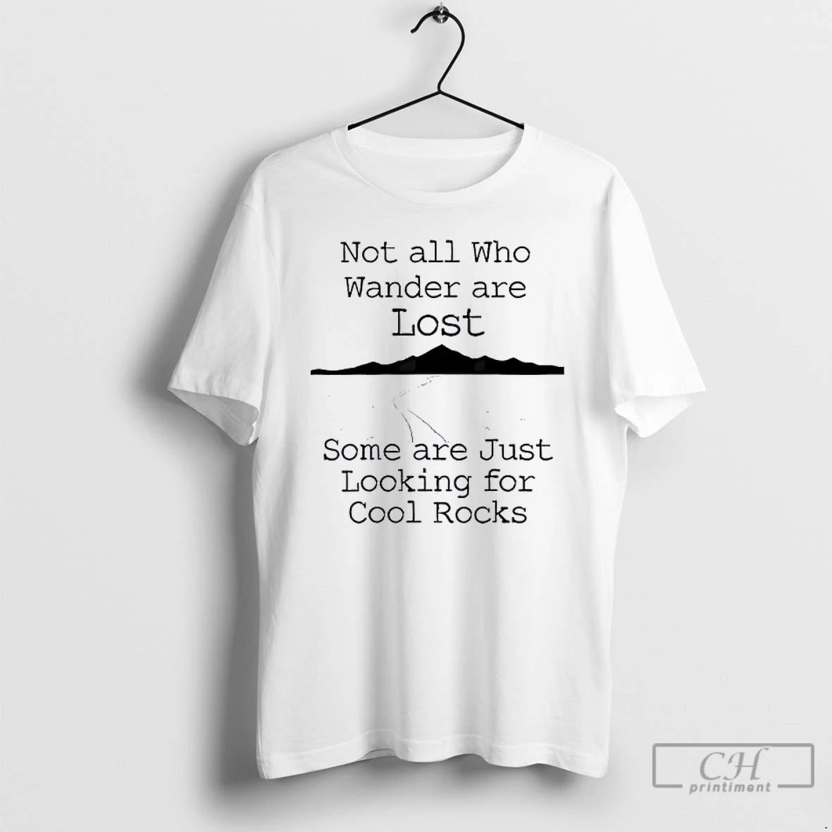 Classic Those That Wander Not Lost Some Are Just Looking For Cool Rocks T Shirts