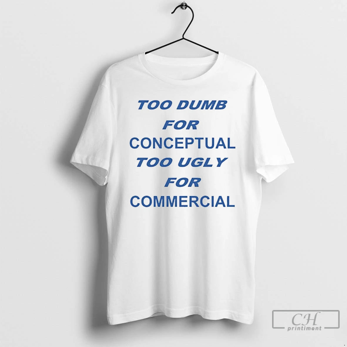 Classic Too Dumb For Conceptual Tod Ugly For Commercial