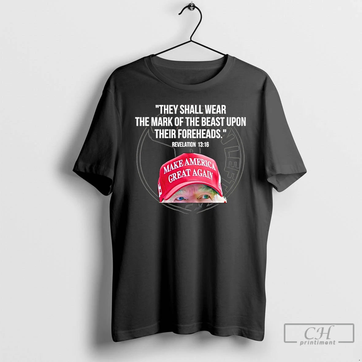 Classic Trump They Shall Wear The Mark Of The Beast Upon Their Foreheads T Shirts