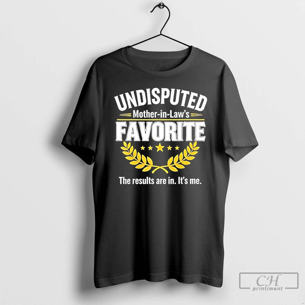 Classic Undisputed Mother In Laws Favorite The Results Are In Its Me T Shirts Sweater