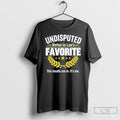 Classic Undisputed Mother In Laws Favorite The Results Are In Its Me T Shirts Sweater