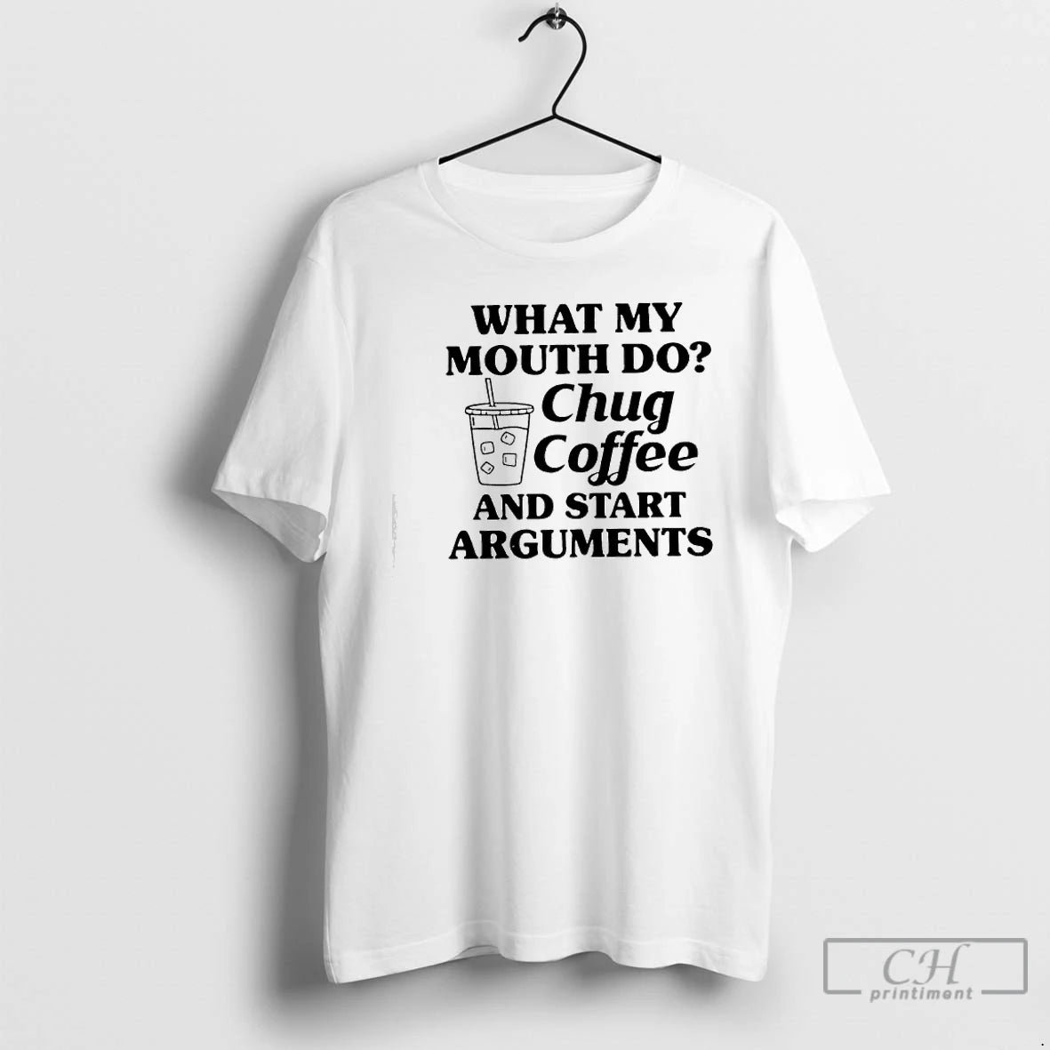 Classic What My Mouth Do Chug Coffee And Start Arguments Graphic