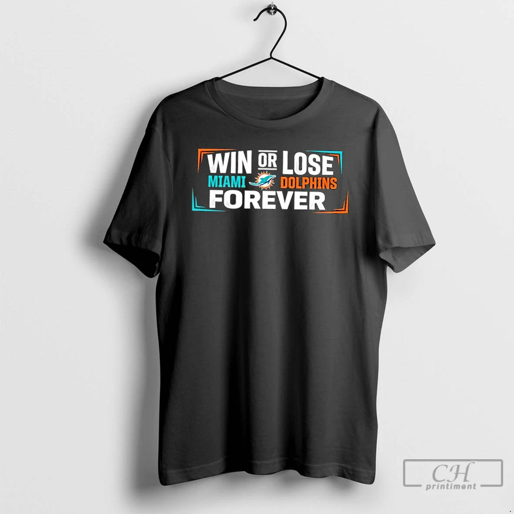 Classic Win Or Lose Miami Dolphins Forever