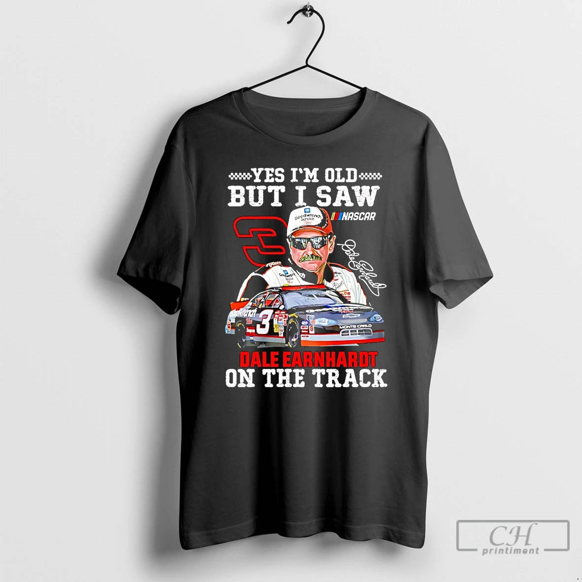 Classic Yes Im Old But I Saw Dale Earnhardt Sr One The Track T Shirts