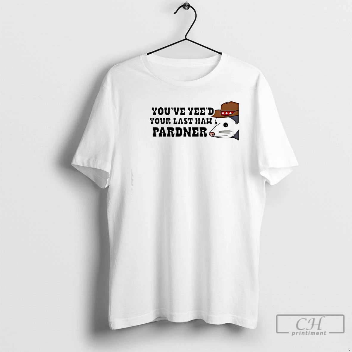 Classic Youve Yees Your Last Haw Pardner