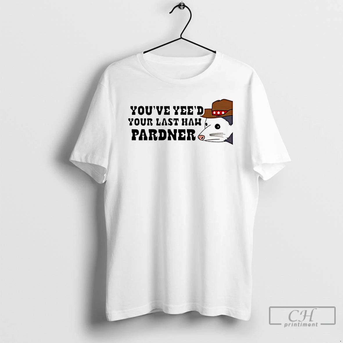 Classic Youve Yees Your Last Haw Pardner Rat
