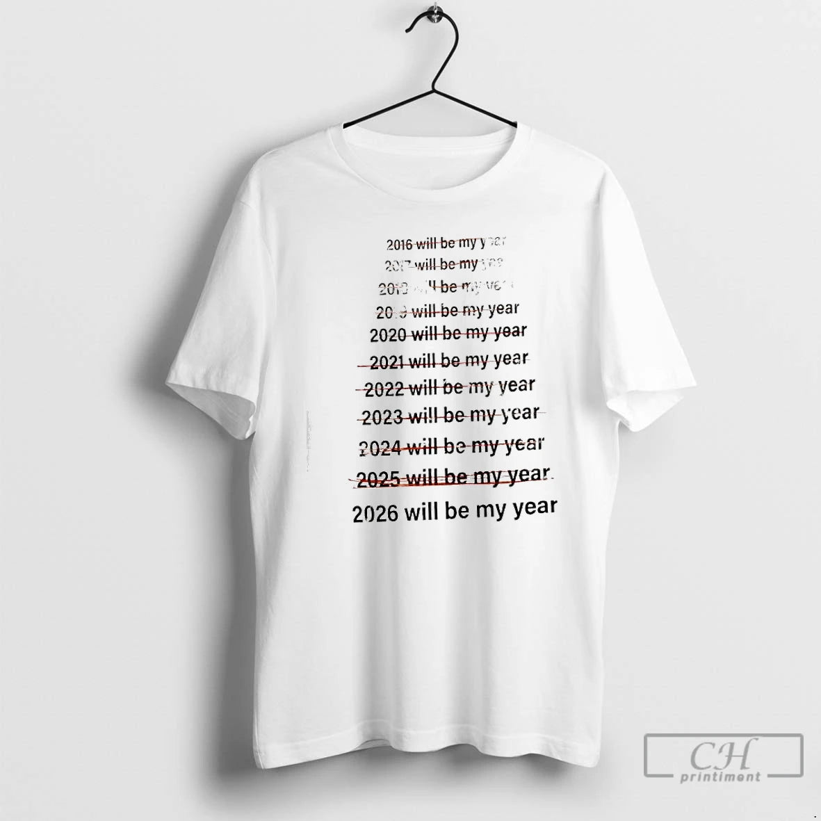 Classic List Of Years From 2016 To 2026 Will Be My Year T Shirts Sweater
