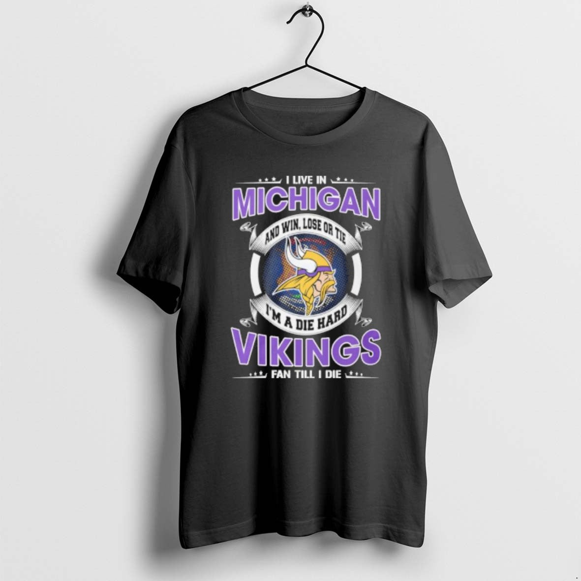 I Live In Michigan And Win Lose Or Tie Im A Die Hard Minnesota Vikings