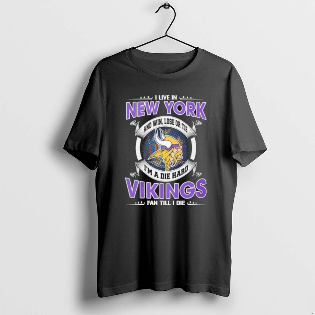 I Live In New York And Win Lose Or Tie Im A Die Hard Minnesota