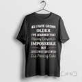New As I Have Grown Older Ive Learned That Pleasing Everyone Is Impossible But Pissing