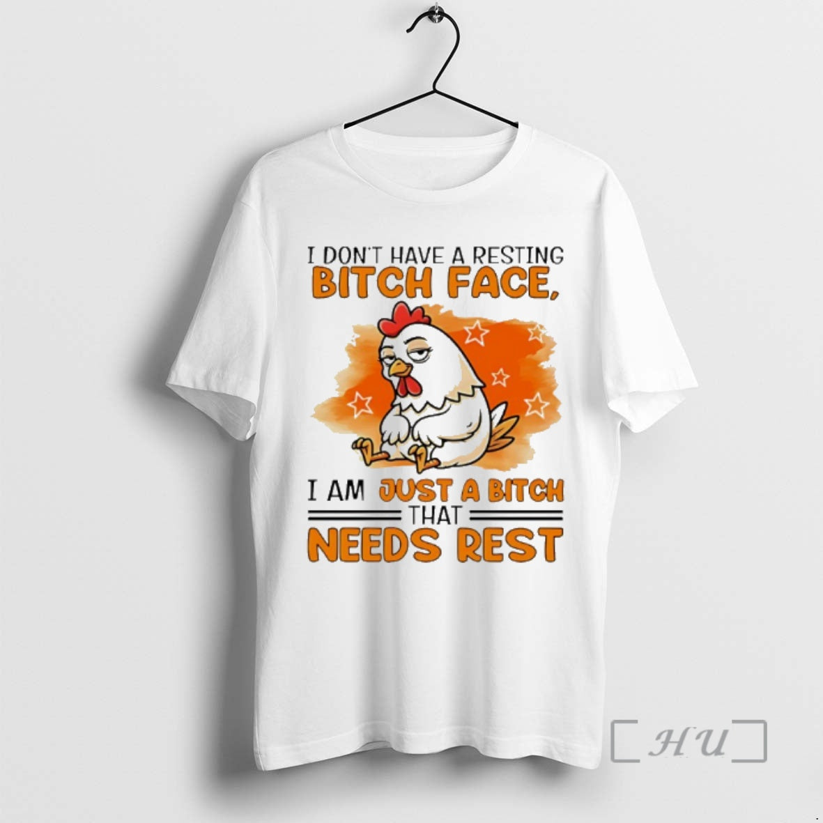 New Chicken I Dont Have A Resting Bitch Face I Am Just A Bitch That