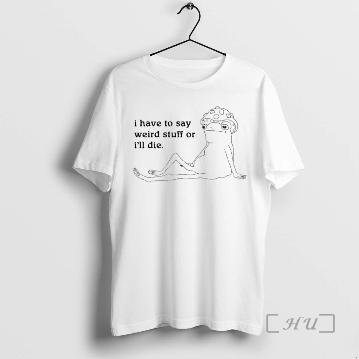 New Frog I Have To Say Weird Stuff Or Ill Die Meme Premium T Shirts