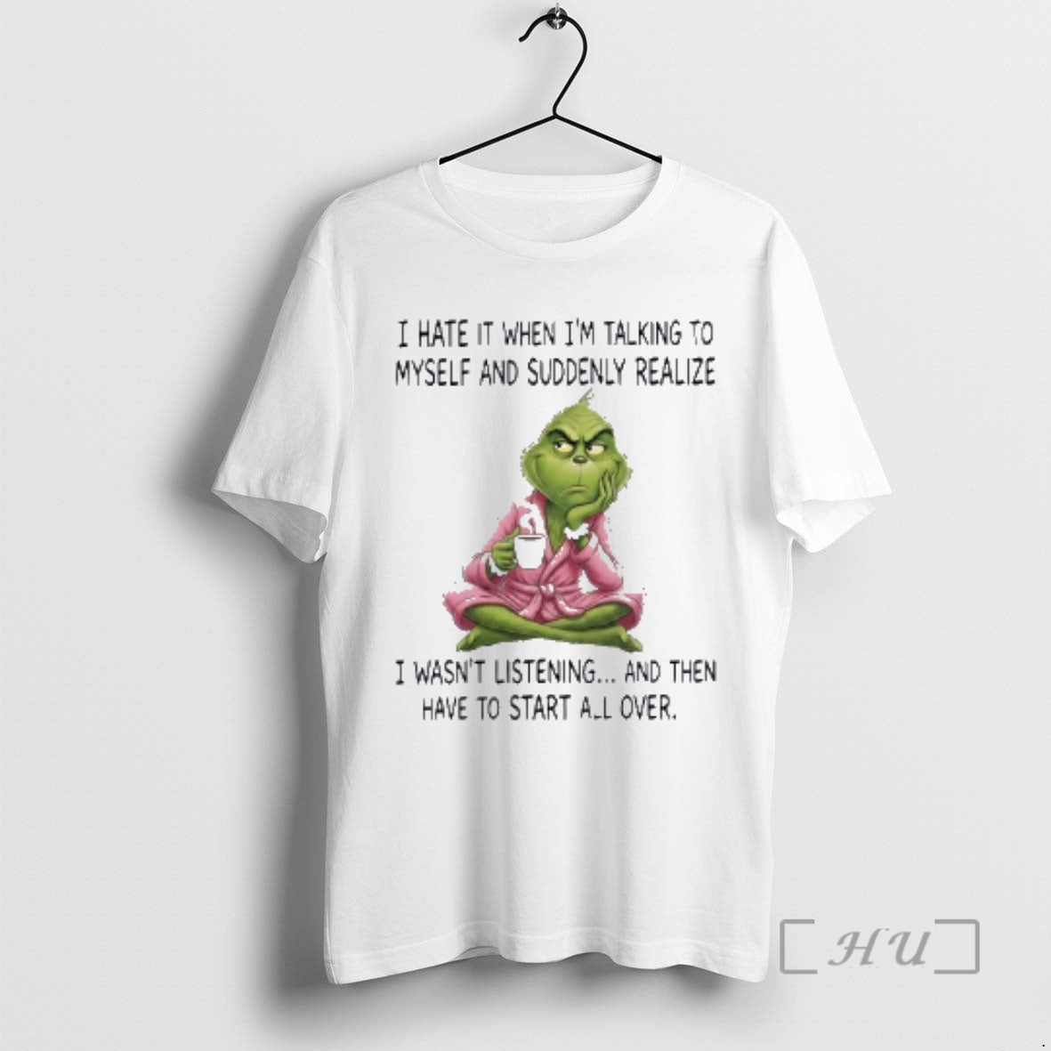 New Grinch I Hate It When Im Talking To Myself And Suddenly Realize Premium