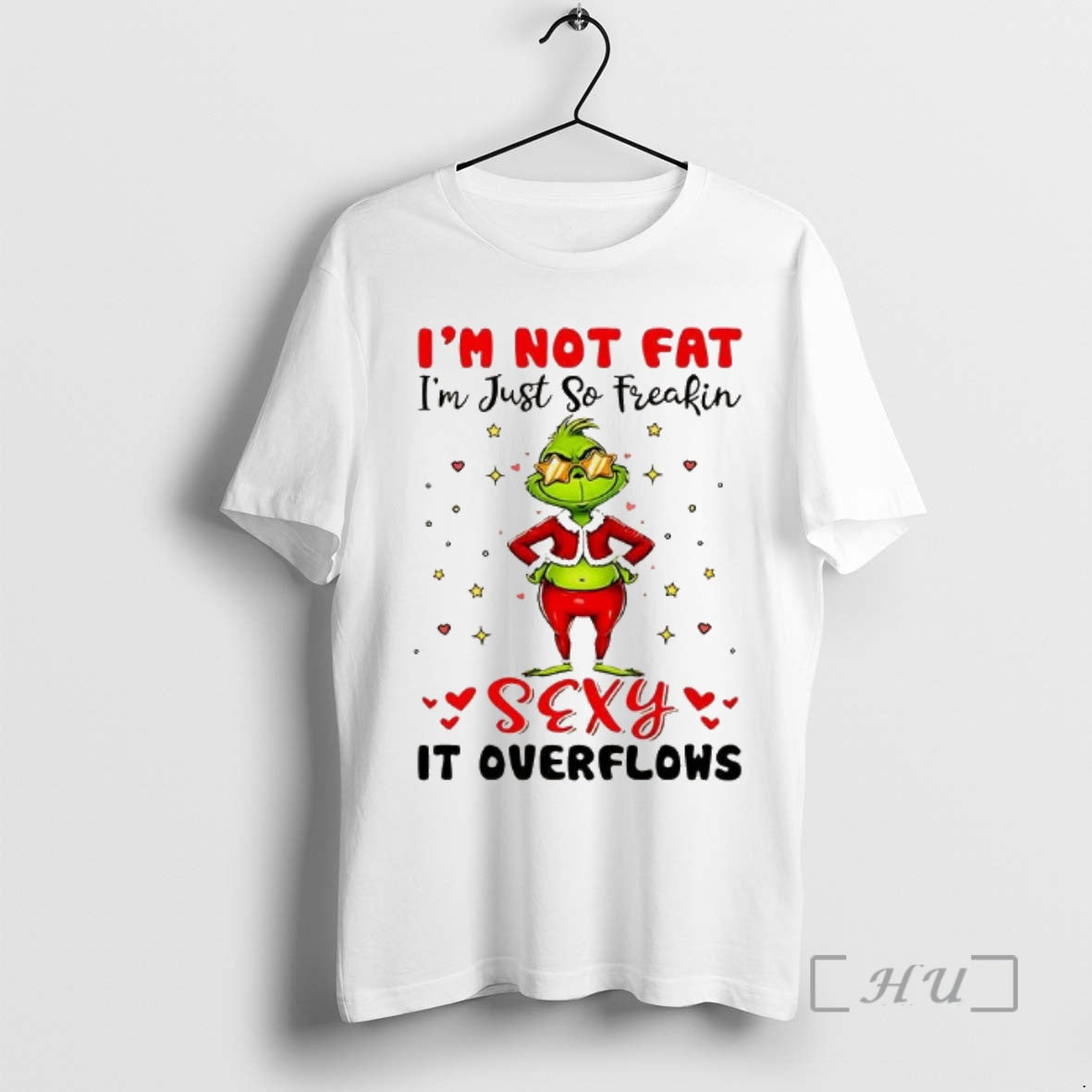 New Grinch Im Not Fat Im Just So Freakin Sexy It Overflows Meme Christmas Premium
