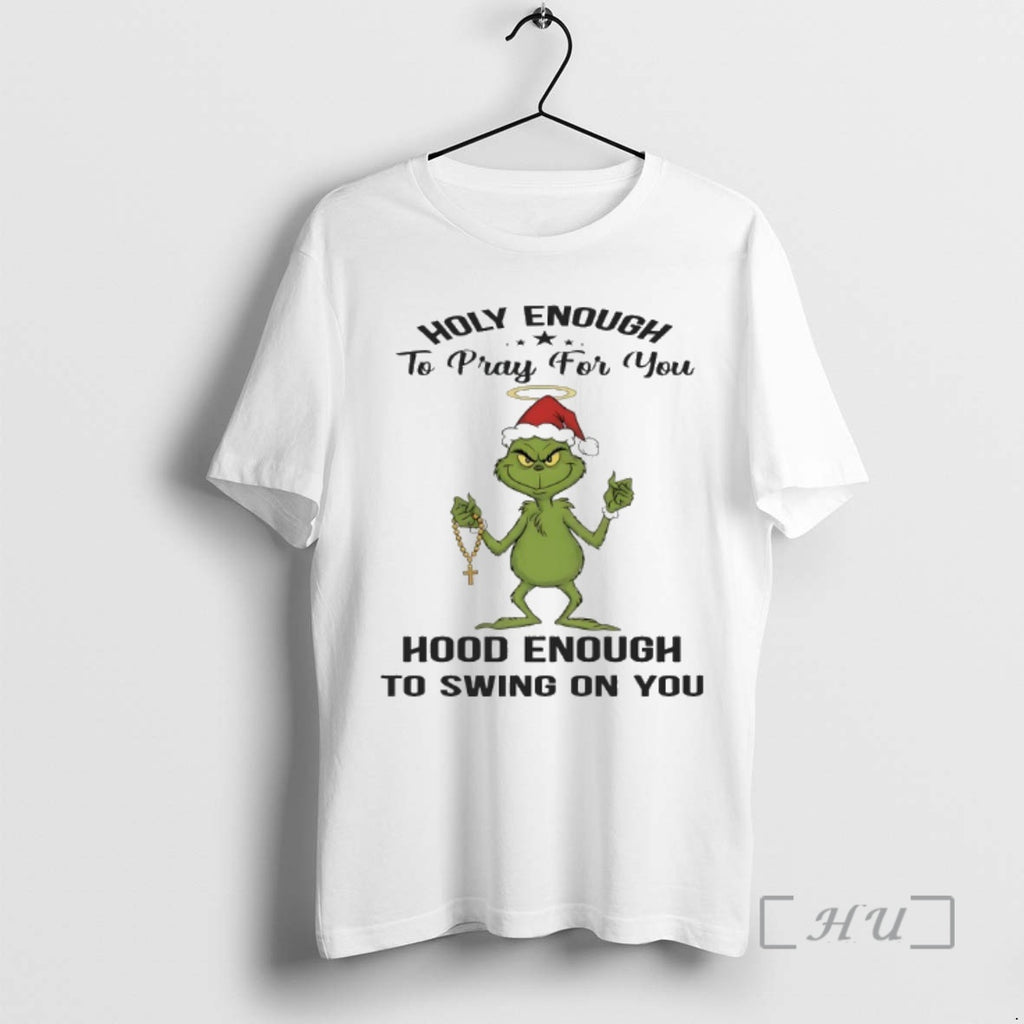New Grinch Holly Enough To Pray For You Hood Enough To Swing On You Premium
