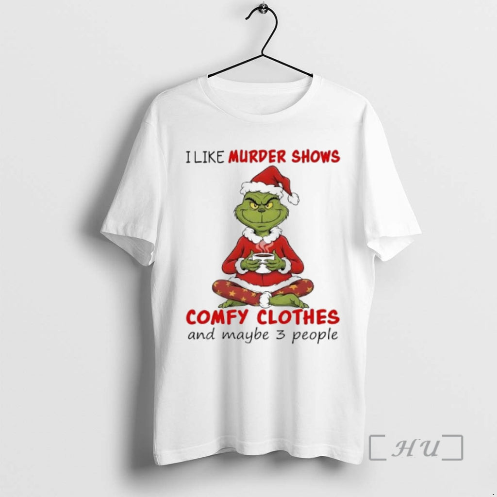 New Grinch I Like Murder Shows Comfy Clothes And Maybe 3 People Premium T Shirts