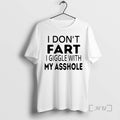 New I Dont Fart I Giggle With My Asshole