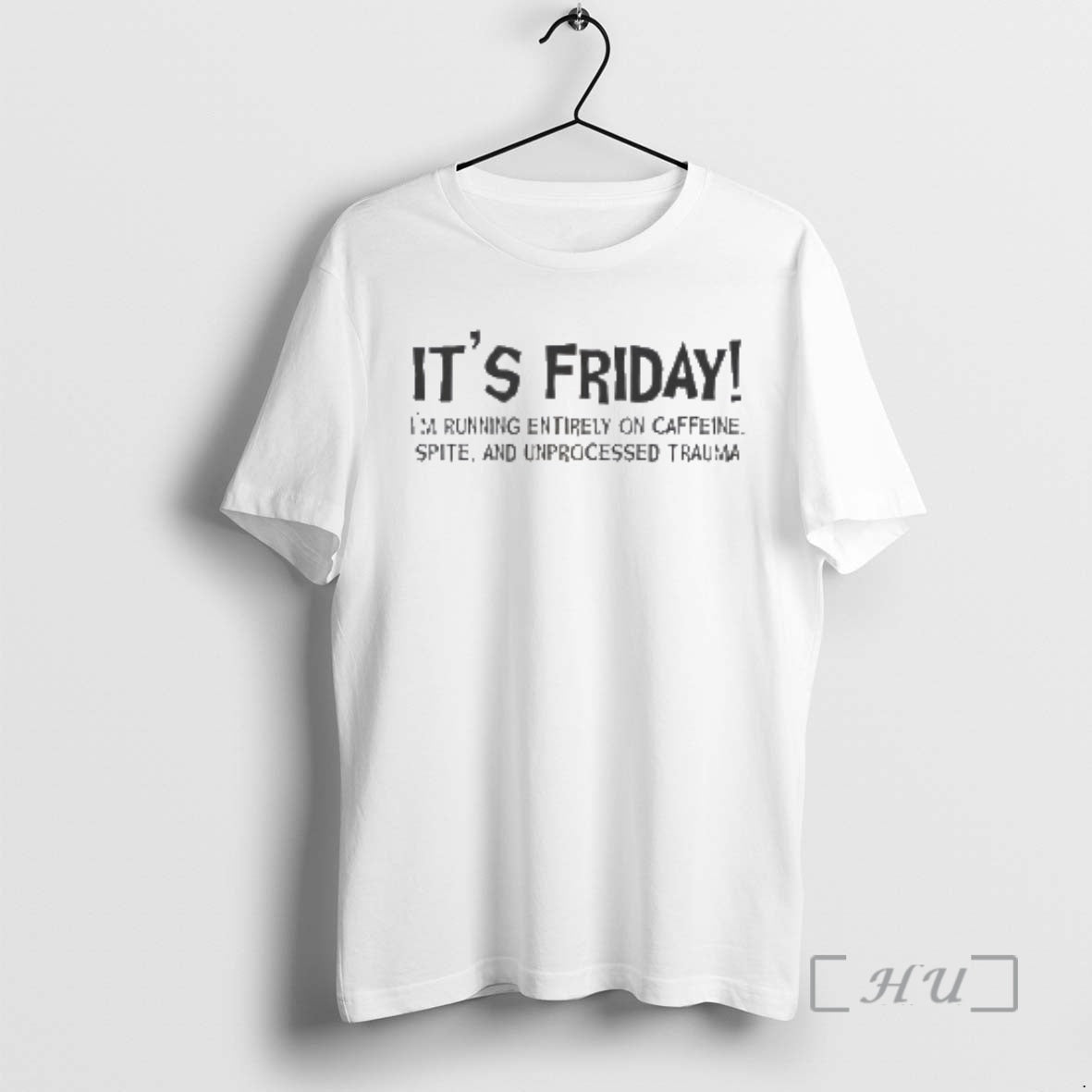 New Its Friday Im Running Entirely On Caffeine Spite And Unprocessed Trauma Premium T Shirts