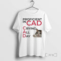 New Proficient In Cad Crying All Day Cat Meme Graphic
