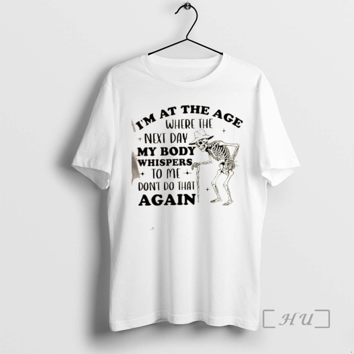 New Skeleton Im At The Age Where The Next Day My Body Whispers Dont Do