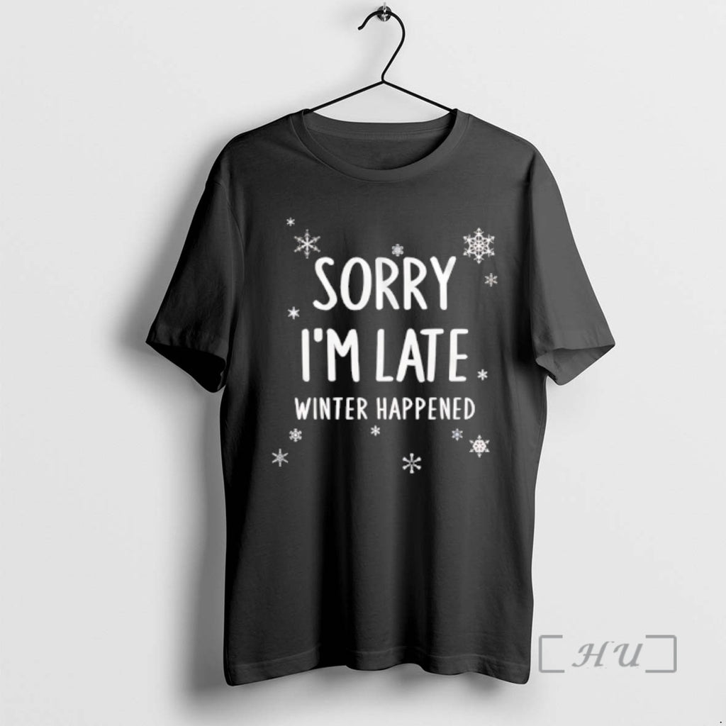 New Sorry Im Late Winter Happened Snow