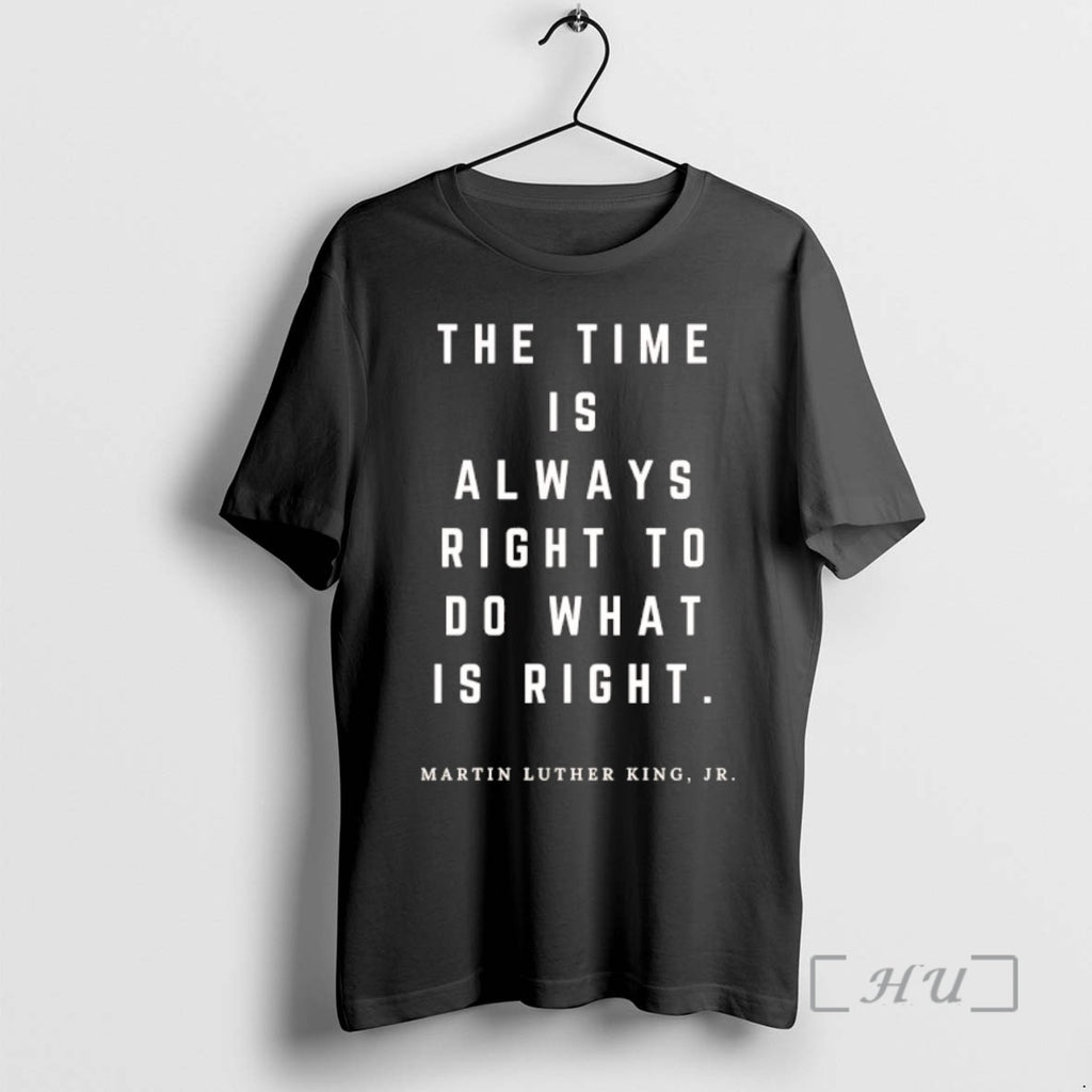 New The Time Is Always Right To Do What Is Right Martin Luther King Jr