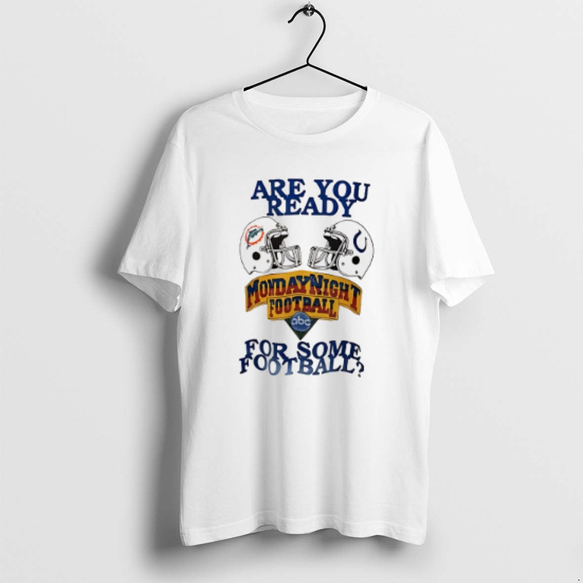 Official Are You Ready Monday Night Football For Some Football Miami Dolphins Vs Indianapolis Colts