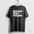 Official Begging For A Pegging Funny Letter
