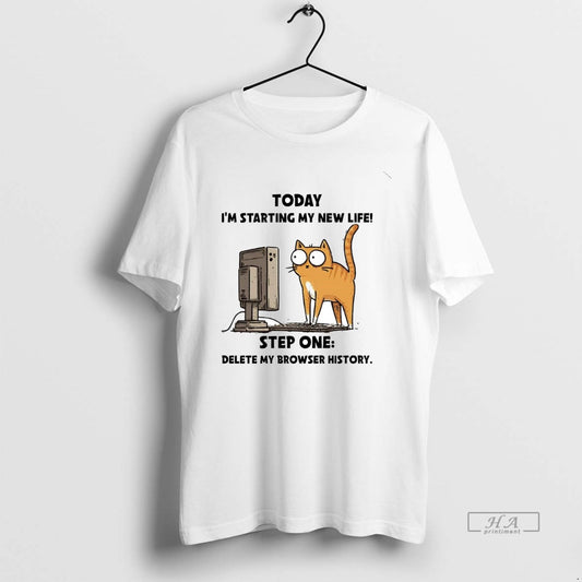 Official Cat Today Im Starting My New Life Step One Delete My Browser History