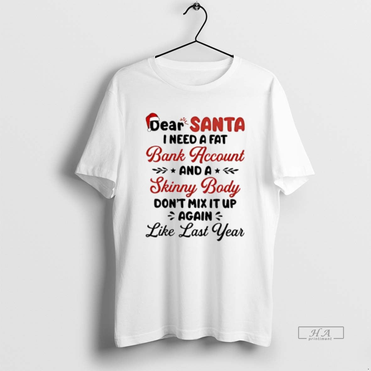 Official Dear Santa I Need A Fat Bank Account And A Skinny Body Dont Mix