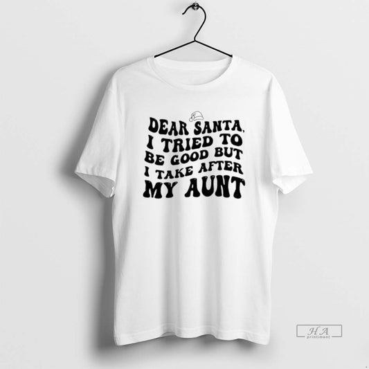 Official Dear Santa I Tried To Be Good But I Take After My Aunt