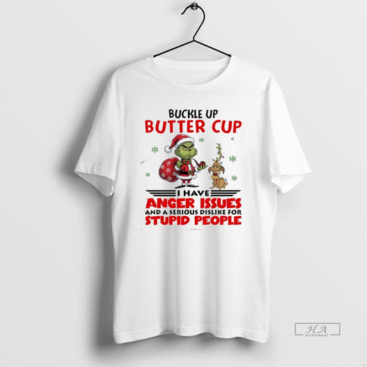 Official Grinch Max Christmas Buckle Up Butter Cup I Have Anger Issues And A Serious