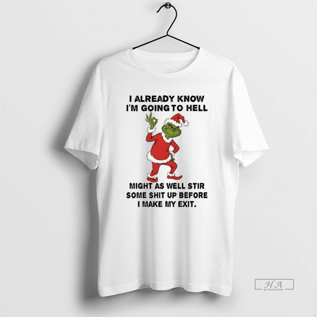 Official Grinch Santa I Already Know Im Going To Hell Might As Well Stir Some