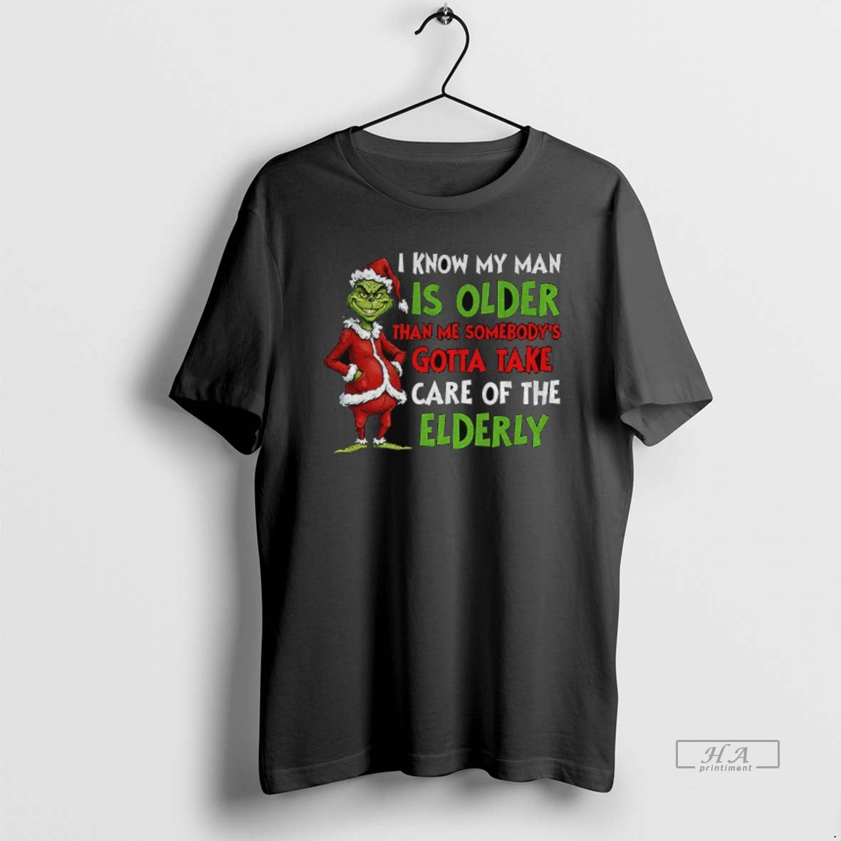 Official Grinch Santa I Know My Man Is Older Than Me Somebodys Gotta Take Care