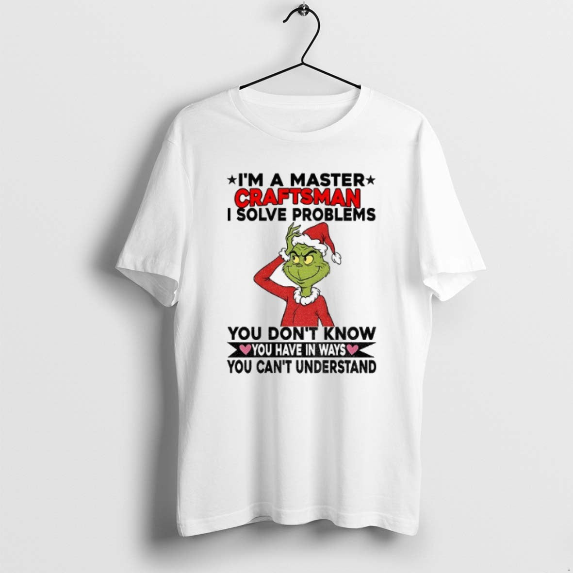 Official Grinch Santa Im A Master Craftsman I Solve Problems You Dont Know You Have