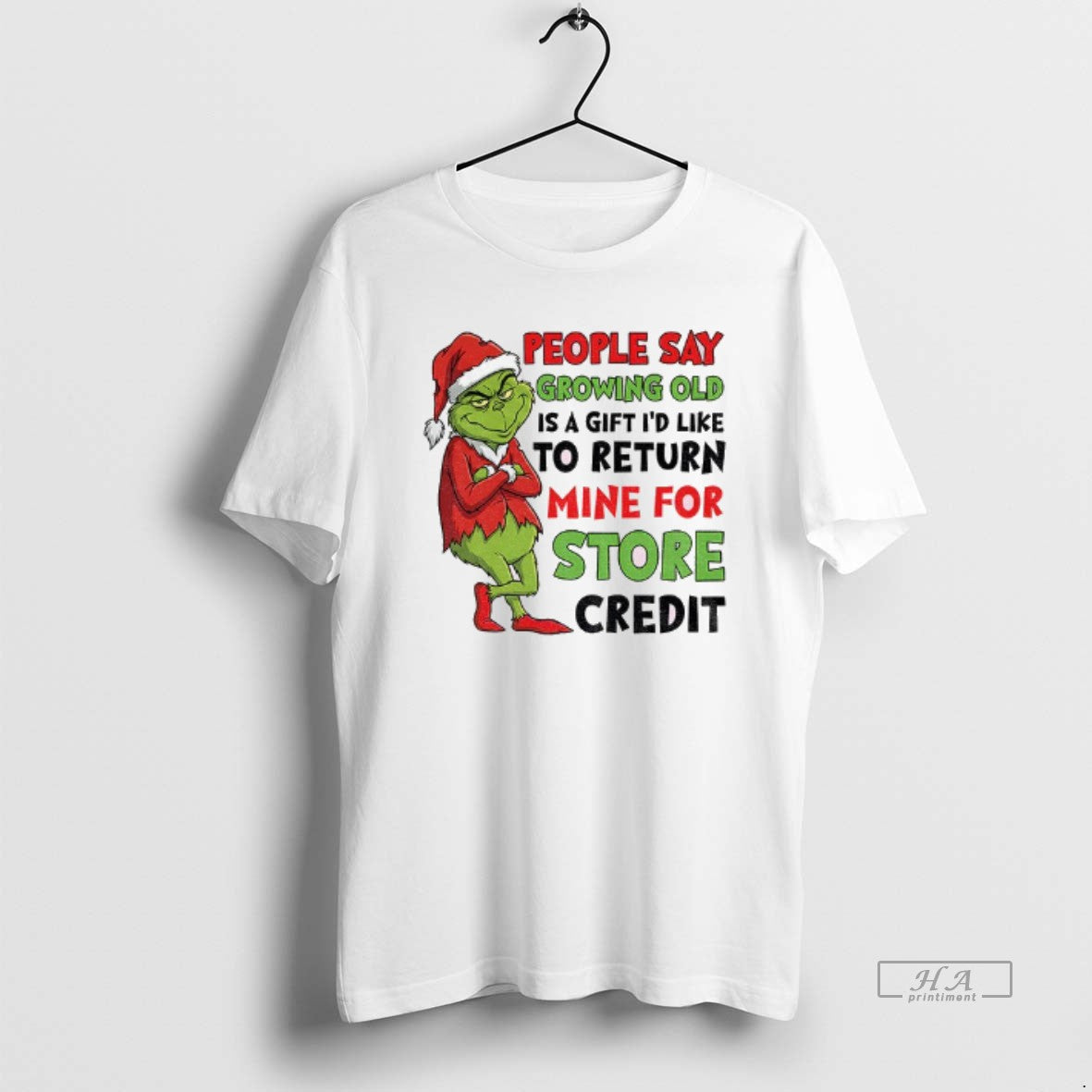 Official Grinch Santa People Say Growing Old Is A Gift Id Like To Return Mine