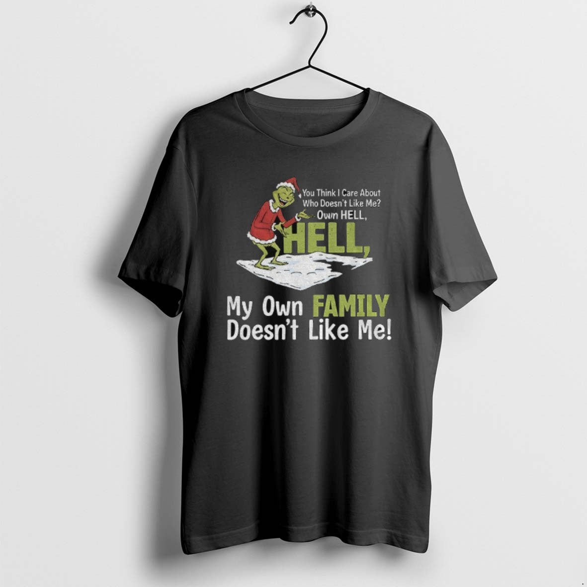 Official Grinch Santa You Think I Care About Who Doesnt Like Me Own Hell Hell