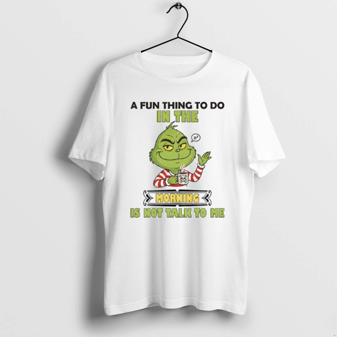 Official Grinch A Fun Thing To Do In The Morning Is Not Talk To Me