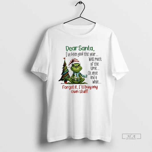 Official Grinch Dear Santa Ive Been Good This Year Well Most Of The Time Ok