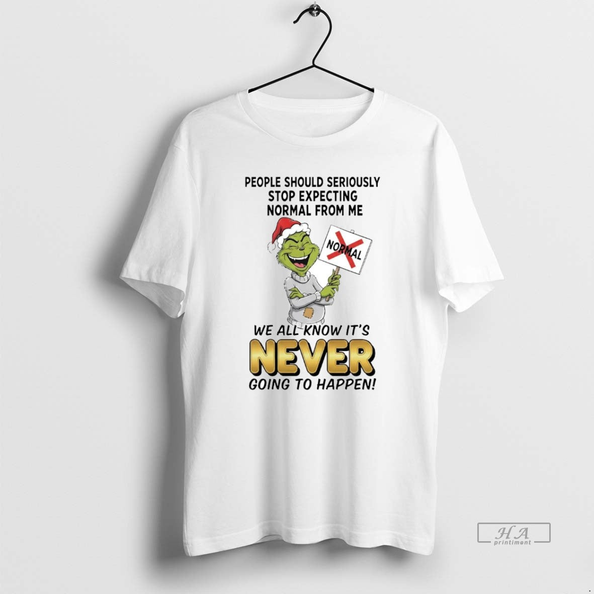 Official Grinch People Should Seriously Stop Expecting Normal From Me Never