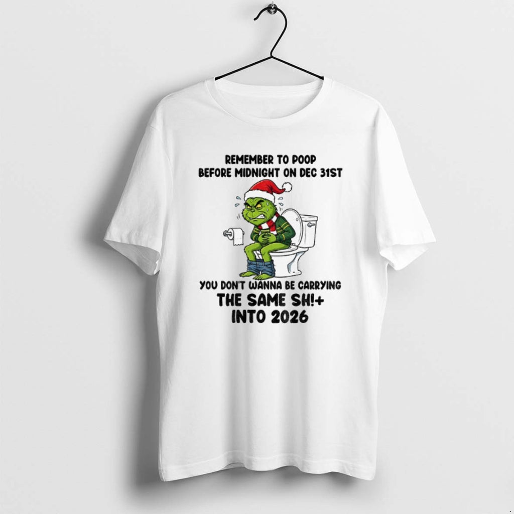Official Grinch Remember To Poop Before Midnight On Dec 31st You Dont Wanna Be Carrying
