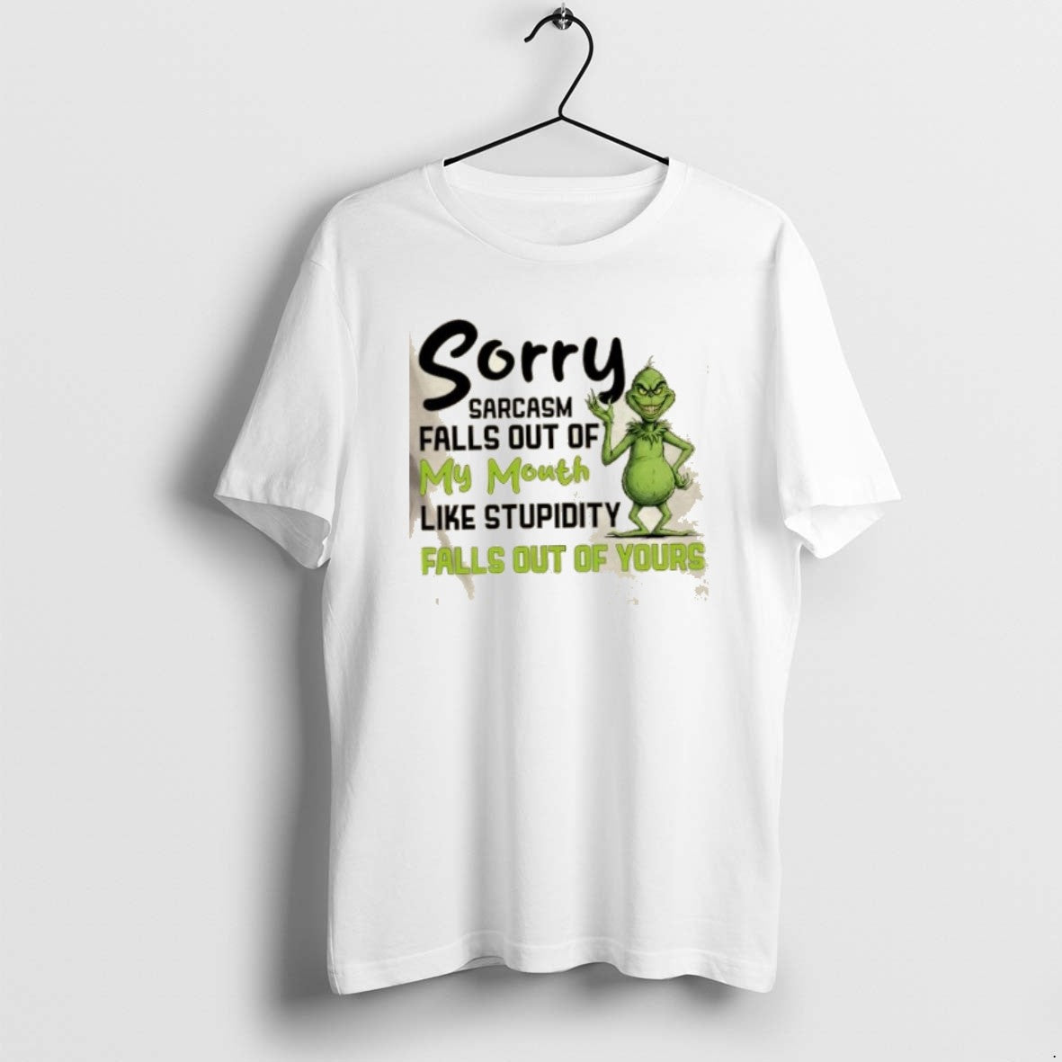 Official Grinch Sorry Sarcasm Falls Out Of My Mouth Like Stupidity Falls Out Of Yours