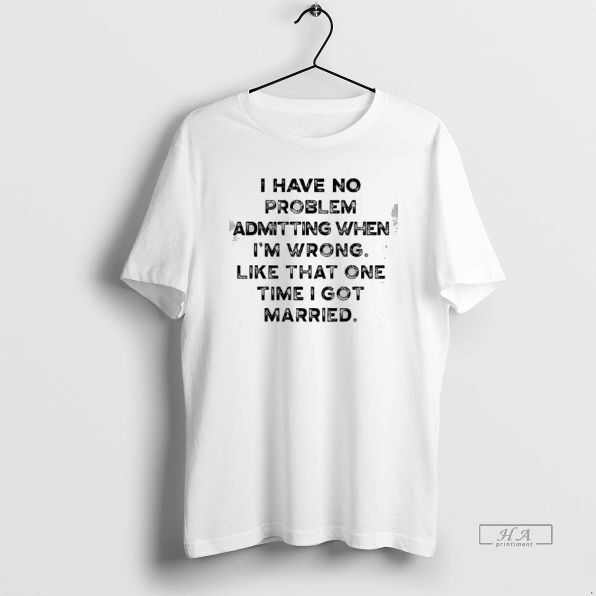 Official I Have No Problem Admitting When Im Wrong Like That One Time I Got