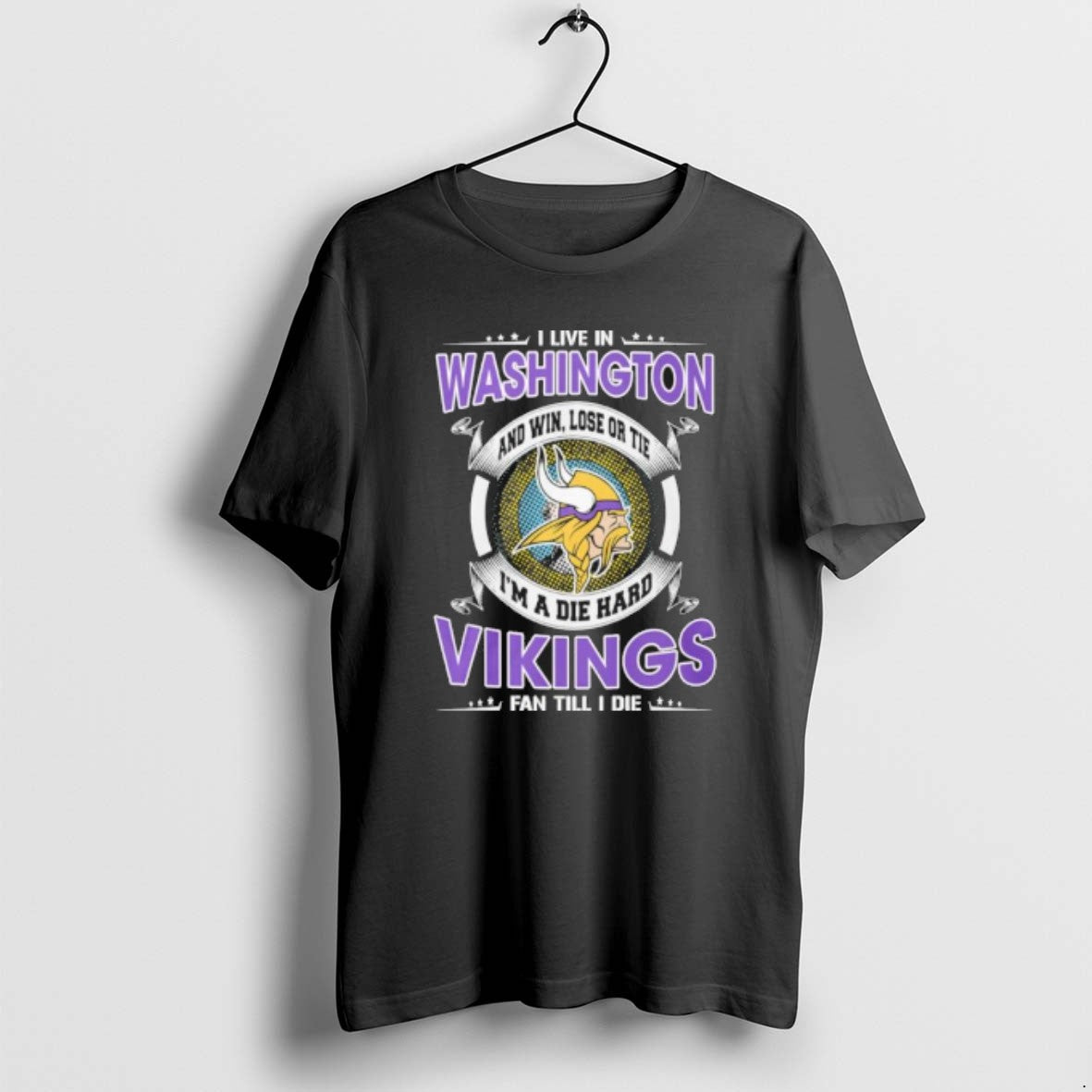 Official I Live In Washington And Win Lose Or Tie Im A Die Hard Minnesota