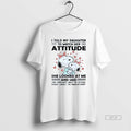 Official I Told My Daughter To Watch Her Attitude She Looked At Me And Said