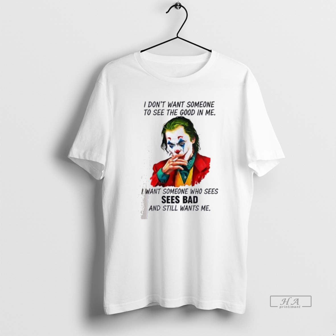 Official Joker I Dont Want Someone To See The Good In Me I Want Someone