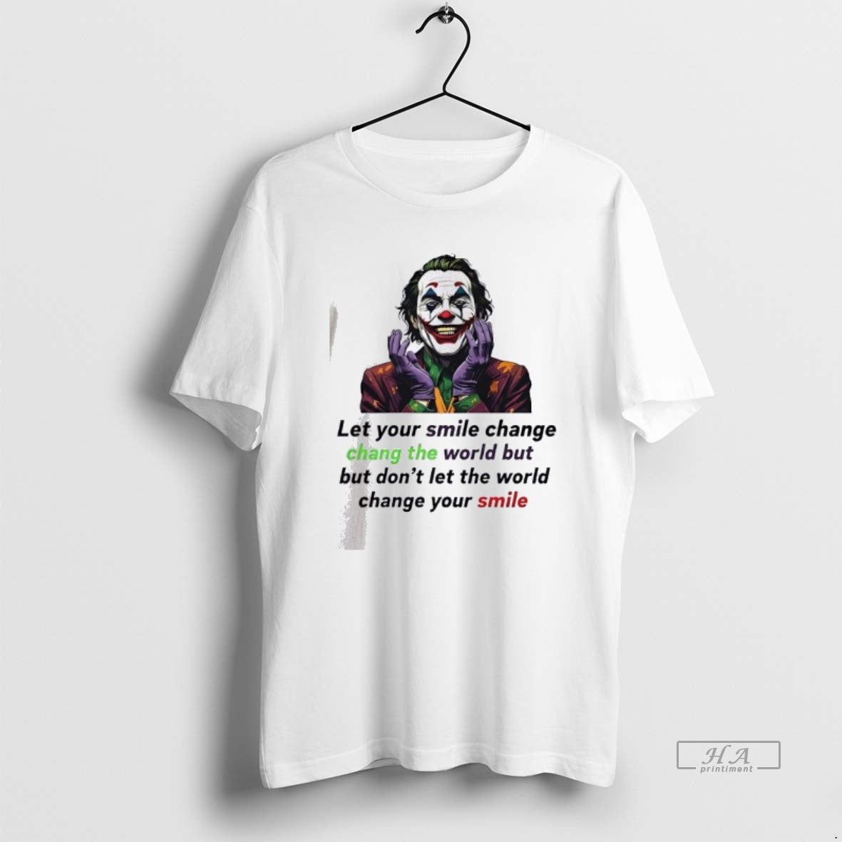 Official Joker Let Your Smile Change Change The World But But Dont Let The World