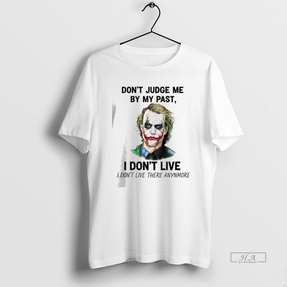 Official Joker Dont Judge Me By My Past I Dont Live I Dont Live There